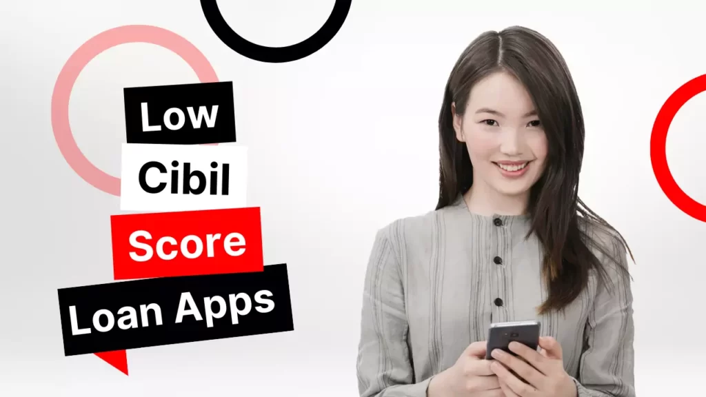 The Rise of Low Cibil Score Loan Apps